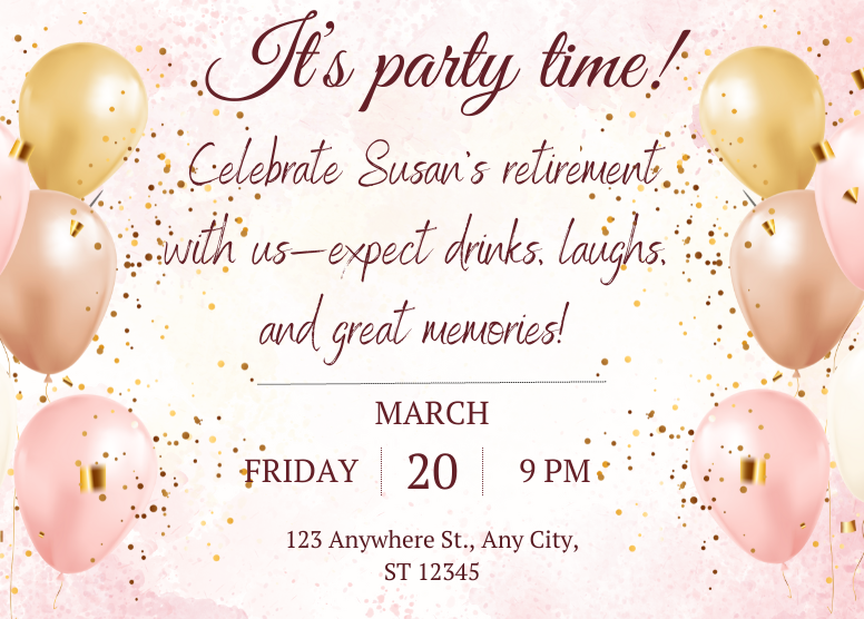 casual retirement party invitation with pink background and pink/gold balloons. Text says " It's party time! Celebrate Susan's retirement with us--expect drinks, laughs, and great memories" plus date, time, and address